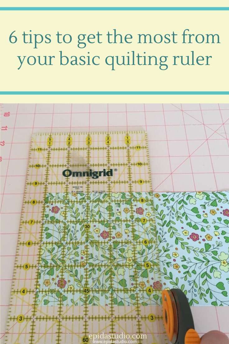 Six tips to get the most out of your basic quilting ruler | Epida Studio